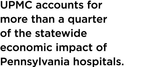 UPMC accounts for more than a quarter of the statewide economic impact of Pennsylvania hospitals.