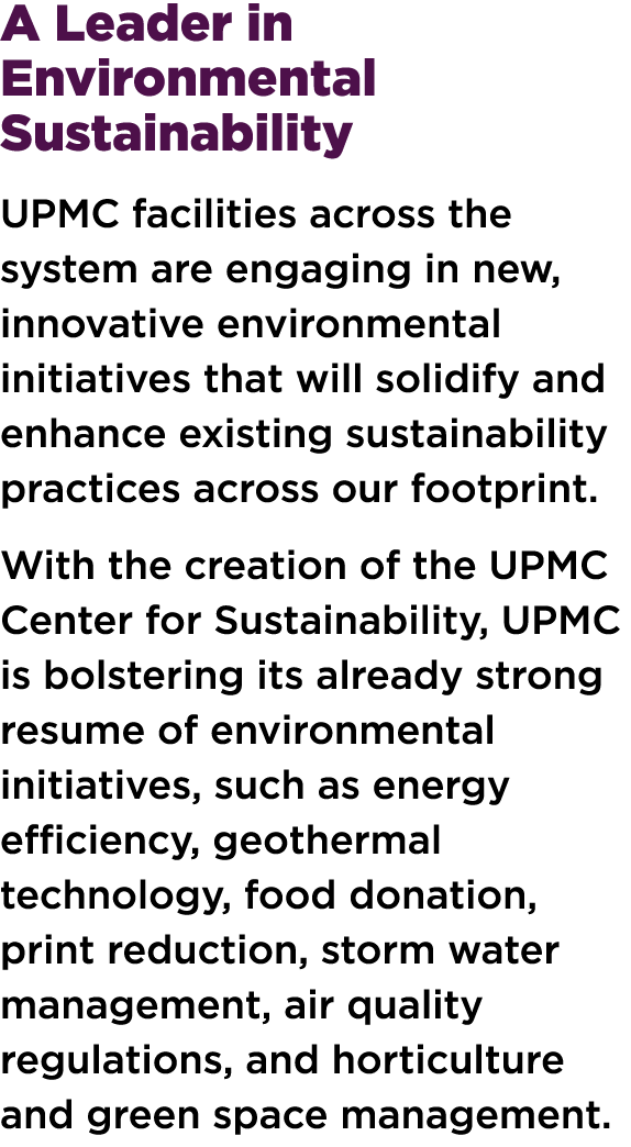 A Leader in Environmental  Sustainability UPMC facilities across the system are engaging in new, innovative environme...