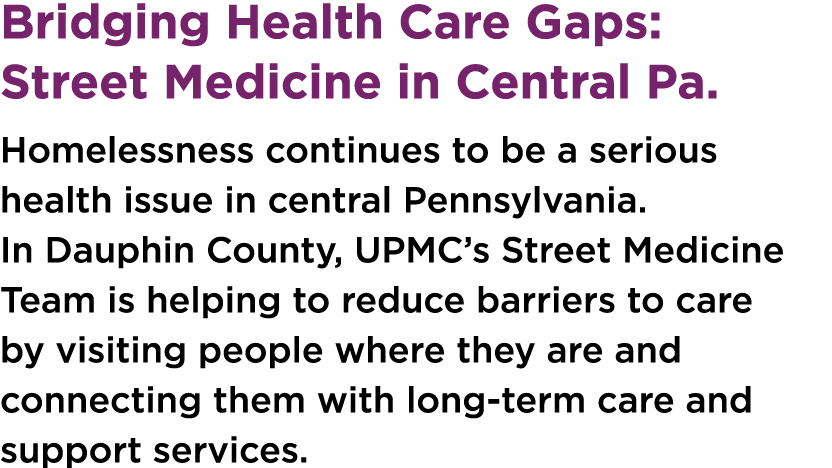 Bridging Health Care Gaps: Street Medicine in Central Pa. Homelessness continues to be a serious health issue in cent...