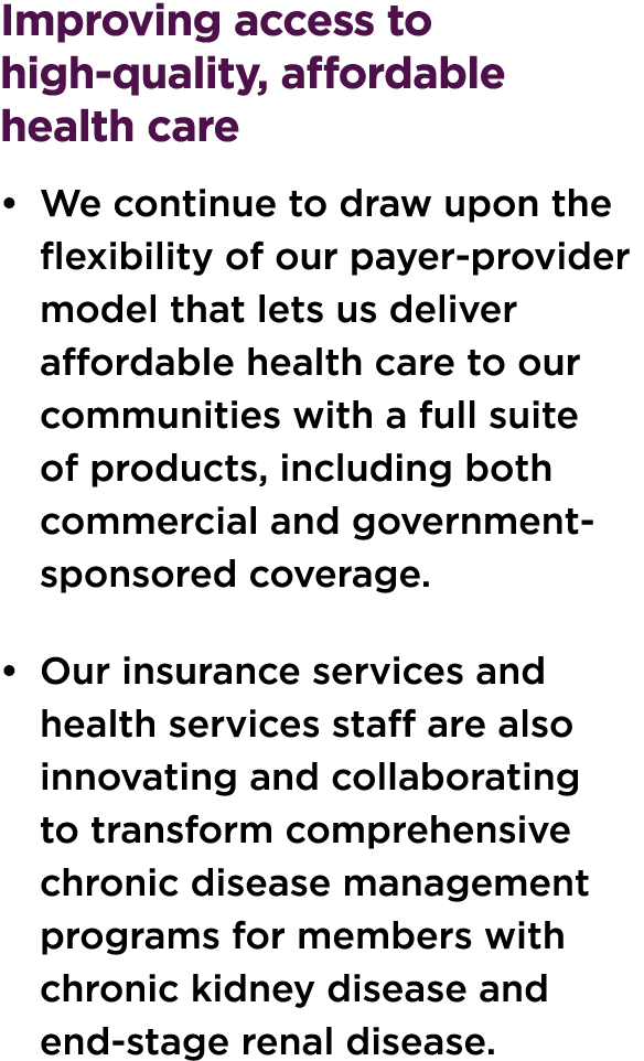 Improving access to high-quality, affordable health care • We continue to draw upon the flexibility of our payer-prov...