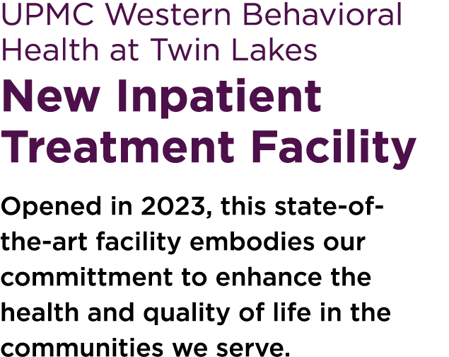 UPMC Western Behavioral Health at Twin Lakes New Inpatient Treatment Facility Opened in 2023, this state-of-the-art f...
