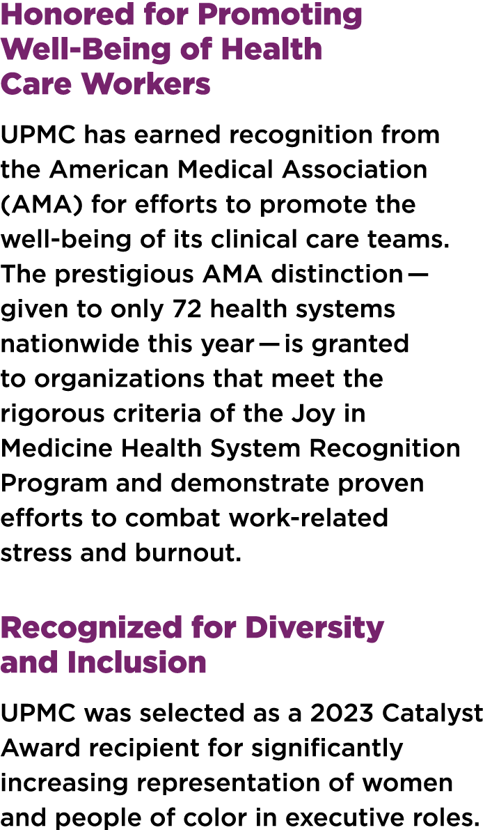 Honored for Promoting Well-Being of Health Care Workers UPMC has earned recognition from the American Medical Associa...