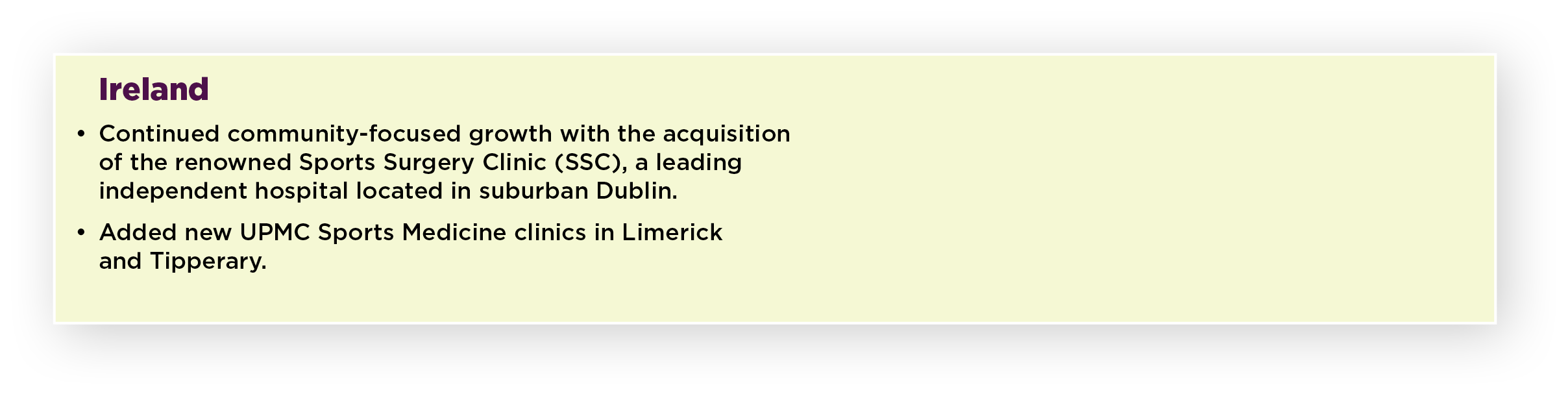 Ireland • Continued community-focused growth with the acquisition of the renowned Sports Surgery Clinic (SSC), a lead...