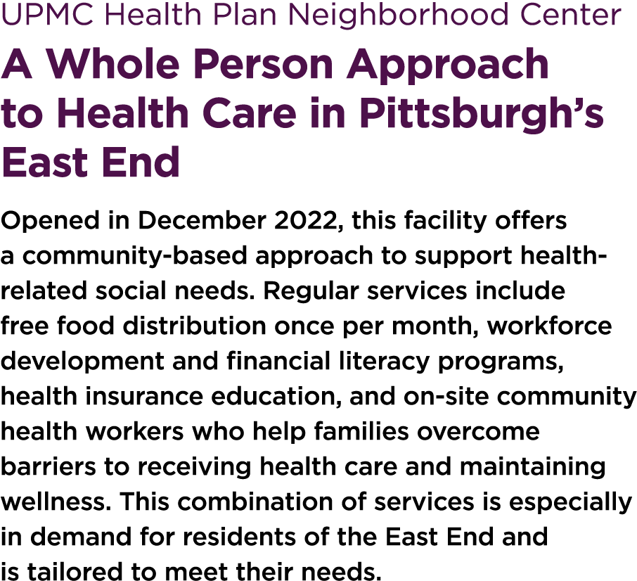 UPMC Health Plan Neighborhood Center A Whole Person Approach to Health Care in Pittsburgh’s East End Opened in Decemb...