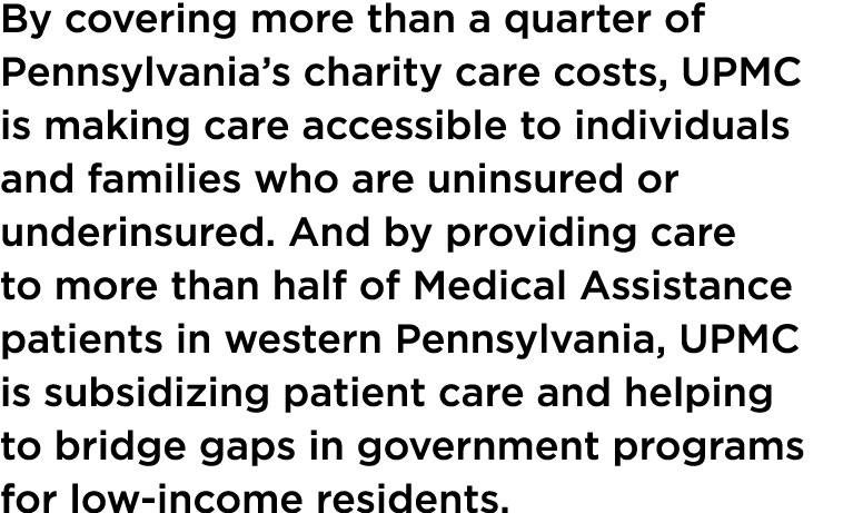 By covering more than a quarter of Pennsylvania’s charity care costs, UPMC is making care accessible to individuals a...